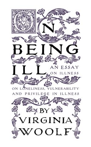 ON BEING ILL by Virginia Woolf