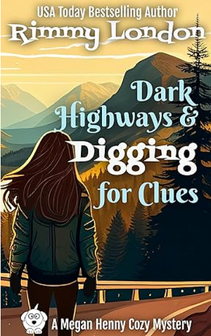 Dark Highways and Digging for Clues by Rimmy London