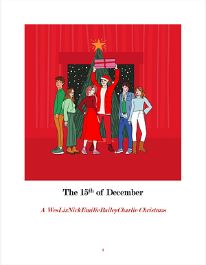 The 15th of December: A WesLizNickEmilieBaileyCharlie Christmas by Lynn Painter, Lynn Painter