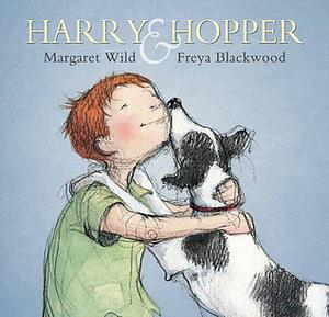 Harry & Hopper by Margaret Wild, Freya Blackwood
