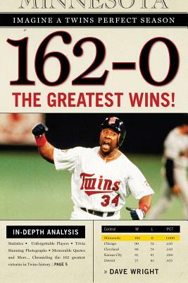 162-0: Imagine a Twins Perfect Season by Dave Wright