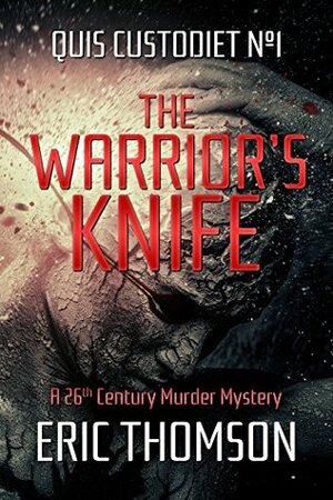 The Warrior's Knife: A 26th Century Murder Mystery (Quis Custodiet Book 1) by Eric Thomson