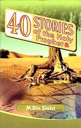 40 Stories of the Holy Prophet ‎‫ﷺ‬ by Muhammad Din al-Sialvi