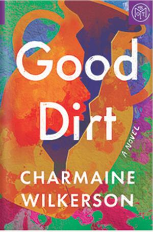 Good Dirt by Charmaine Wilkerson