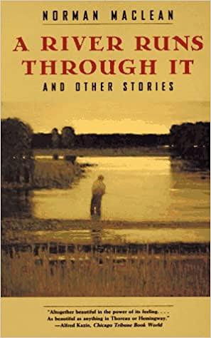 A River Runs Through It by Norman Maclean