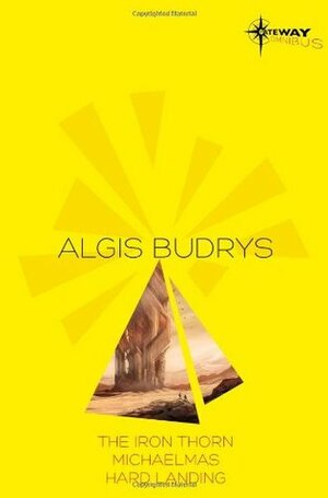 Algis Budrys SF Gateway Omnibus: The Iron Thorn, Michaelmas, Hard Landing (Sf Gateway Library) by Algis Budrys, Guy Warley