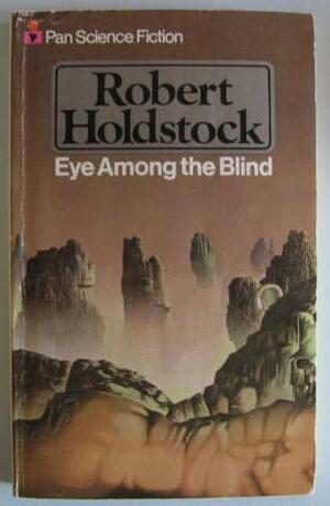 Eye among the blind by Robert Holdstock