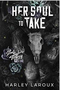 Her Soul to Take by Harley Laroux