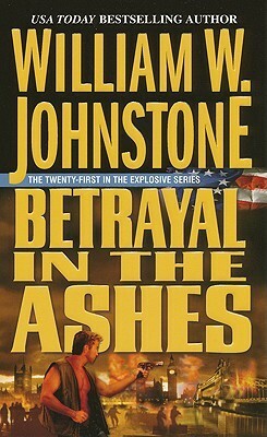 Betrayal in the Ashes by William W. Johnstone