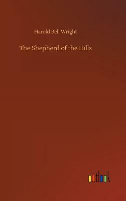 The Shepherd of the Hills by Harold Bell Wright