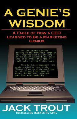 A Genie's Wisdom: A Fable of How a CEO Learned to Be a Marketing Genius by Jack Trout