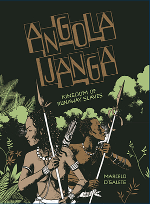 Angola Janga: Kingdom of Runaway Slaves by Marcelo d'Salete