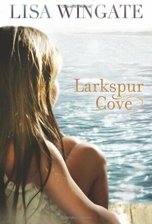 Larkspur Cove by Lisa Wingate