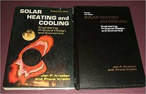 Solar Heating and Cooling: Engineering, Practical Design, and Economics by Frank Kreith, Jan F. Kreider