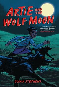 Artie and the Wolf Moon by Olivia Stephens