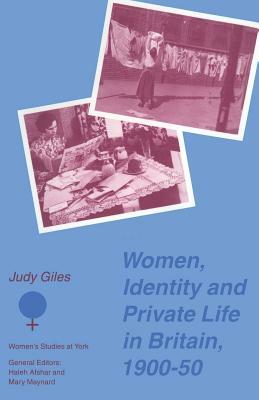 Women, Identity and Private Life in Britain, 1900-50 by Gillian Peele, Andrew Gamble