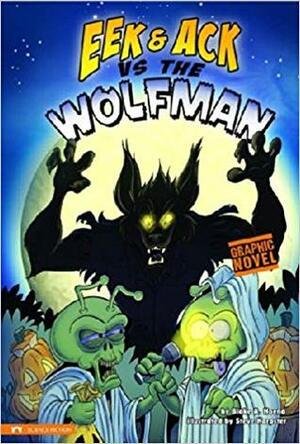 Eek and Ack Vs the Wolfman: Eek and Ack by Blake Hoena, Steve Harpster