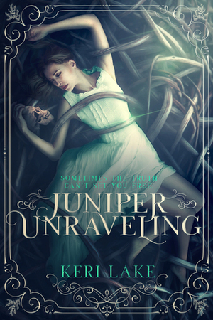 Juniper Unraveling by Keri Lake