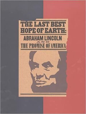 The Last Best Hope of Earth: Abraham Lincoln and the Promise of America by John H. Rhodehamel, James M. McPherson, John H. Rhodchamel