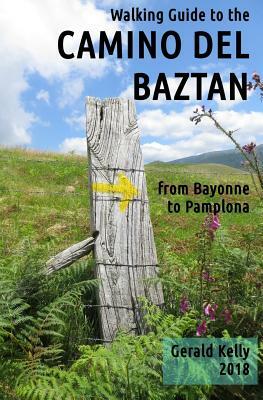 Walking Guide to the Camino del Baztan: from Bayonne to Pamplona by Gerald Kelly