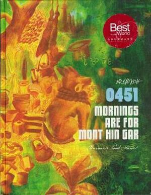 0451 Mornings Are for Mont Hin Gar: Burmese Food Stories by Bryan Koh