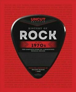 History of Rock in the 1970s: The Complete Story of a Momentous Musical Decade by UNCUT