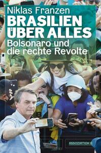 Brasilien über alles: Bolsonaro und die rechte Revolte by Niklas Franzen