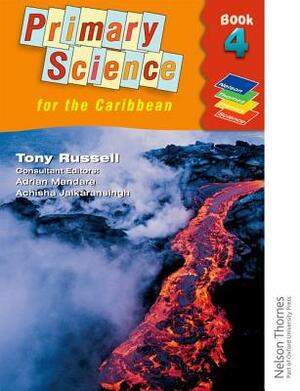 Nelson Thornes Primary Science for the Caribbean Book 4 by Tony Russell