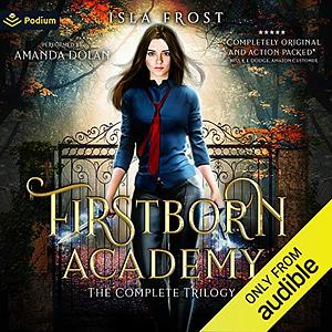 Firstborn Academy: The Complete Trilogy by Isla Frost