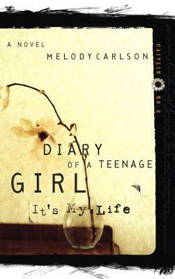 It's My Life: Diary Number 2 by Melody Carlson