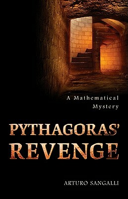 Pythagoras' Revenge: A Mathematical Mystery by Arturo Sangalli