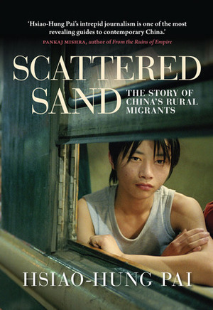 Scattered Sand: The Story of China's Rural Migrants by Gregor Benton, Hsiao-Hung Pai