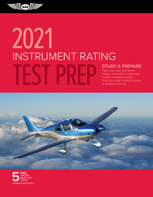 Instrument Rating Test Prep 2021: Study & Prepare: Pass Your Test and Know What Is Essential to Become a Safe, Competent Pilot from the Most Trusted S by ASA Test Prep Board