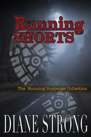 Running Shorts: The Running Suspense Collection by Diane Strong