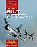 Sukhoi Su-7 and Su17/20/22 Fighter Bomber Family by Dmitriy Komissarov, E. Gordon, Yefim Gordon