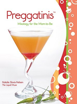 Preggatinis(tm): Mixology for the Mom-To-Be by Natalie Bovis