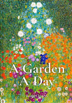 A Garden a Day by Ruth Chivers