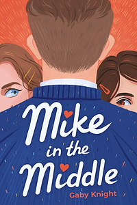 Mike in the Middle by Gaby Knight