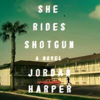 She Rides Shotgun by Jordan Harper