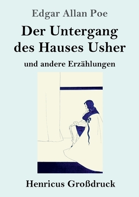 Der Untergang des Hauses Usher (Großdruck): und andere Erzählungen by Edgar Allan Poe