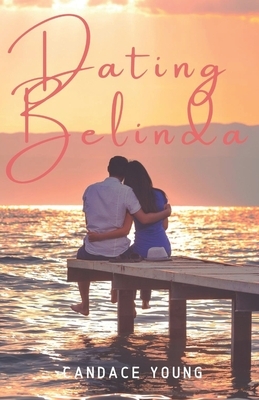 Dating Belinda: A Heart Warming Contemporary Teen Coming of Age Romance Novel by Candace Owens