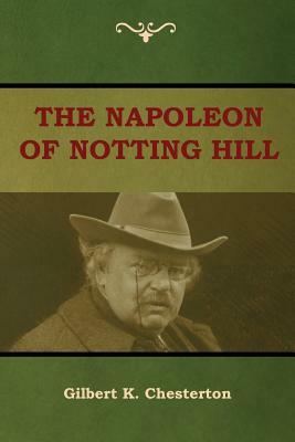 The Napoleon of Notting Hill by G.K. Chesterton