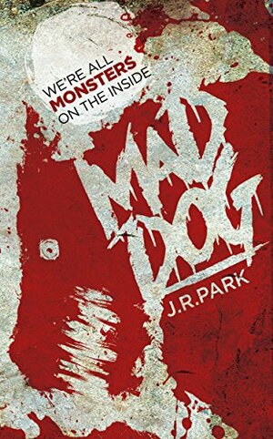 Mad Dog by J.R. Park