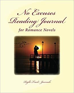 No Excuses Reading Journal for Romance Novels by Tracy Tennant