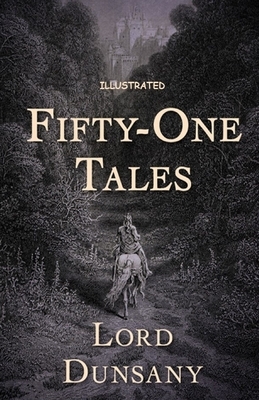 Fifty-One Tales Illustrated by Lord Dunsany