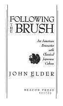 Following the Brush: An American Encounter with Classical Japanese Culture by John Elder