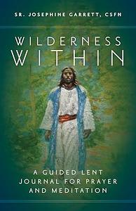 Wilderness Within by Sr. Josephine Garrett