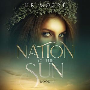 Nation of the Sun by H.R. Moore