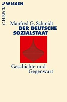 Der deutsche Sozialstaat: Geschichte und Gegenwart by Manfred G. Schmidt