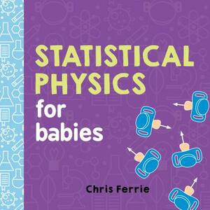 Statistical Physics for Babies by Chris Ferrie